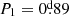 $ P_1=0{{\overset{\text{d}}{.}}}89 $