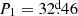 $ P_1=32{{\overset{\text{d}}{.}}}46 $