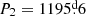 $ P_2=1195{{\overset{\text{d}}{.}}}6 $