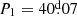 $ P_1=40{{\overset{\text{d}}{.}}}07 $