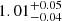 $ 1.01^{+0.05}_{-0.04} $