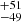 $ ^{+51}_{-49} $
