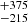 $ ^{+375}_{-215} $