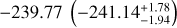 ${ - 239.77\left( { - 241.14_{ - 1.94}^{ + 1.78}} \right)}$
