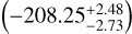 $\left( { - 208.25_{ - 2.73}^{ + 2.48}} \right)$