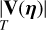 $\mathop |\limits_T {\bf{V}}\left( {\bf{\eta }} \right)|$
