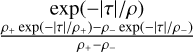 ${{{{\rho _ + }\exp \left( { - |\tau |/{\rho _ + }} \right) - {\rho _ - }\exp \left( { - |\tau |/{\rho _ - }} \right)} \over {{\rho _ + } - {\rho _ - }}}}$