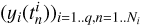 ${\left( {{y_i}\left( {t_n^i} \right)} \right)_{i = 1..q,n = 1..{N_i}}}$