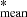 $ ^{*}_{\mathrm{mean}} $