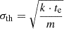 $$ \begin{aligned} \sigma _{\rm th}= \sqrt{\frac{k\cdot t_{\rm e}}{m}} \end{aligned} $$