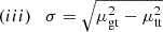 $$ \begin{aligned} (iii) \quad \sigma = \sqrt{\mu _{\rm gt}^2-\mu _{\rm tt}^2} \end{aligned} $$