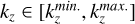 ${k_z} \in \left[ {k_z^{\min },k_z^{\max .}} \right]$