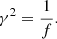 $$ \begin{aligned} \gamma ^2=\frac{1}{f}. \end{aligned} $$