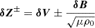 $$ \begin{aligned} \boldsymbol{\delta Z}^\pm =\boldsymbol{\delta V}\pm \frac{\boldsymbol{\delta B}}{\sqrt{\mu \rho _0}}\end{aligned} $$