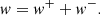 $$ \begin{aligned} { w}={ w}^++{ w}^-. \end{aligned} $$