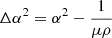 $ \Delta \alpha^2=\alpha^2-\frac{1}{\mu\rho} $