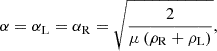 $$ \begin{aligned} \alpha =\alpha _{\rm L}=\alpha _{\rm R}=\sqrt{\frac{2}{\mu \left(\rho _{\rm R}+\rho _{\rm L}\right)}}, \end{aligned} $$
