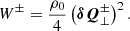 $$ \begin{aligned} W^\pm = \frac{\rho _0}{4} \left(\boldsymbol{\delta Q}^\pm _\perp \right)^2. \end{aligned} $$