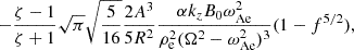 $$ \begin{aligned} -\frac{\zeta -1}{\zeta +1} \sqrt{\pi } \sqrt{\frac{5}{16}} \frac{2A^3}{5R^2} \frac{\alpha k_z B_0 \omega _{\rm Ae}^2}{\rho _{\rm e}^2(\Omega ^2-\omega _{\rm Ae}^2)^3}(1-f^{5/2}), \end{aligned} $$