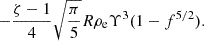 $$ \begin{aligned} - \frac{\zeta -1}{4} \sqrt{\frac{\pi }{5}} R \rho _{\rm e} \Upsilon ^3 (1-f^{5/2}). \end{aligned} $$