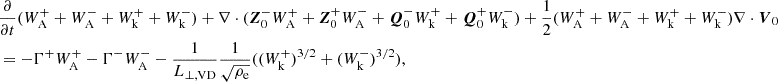 $$ \begin{aligned}&\frac{\partial }{\partial t}(W^+_{\rm A}+W^-_{\rm A}+W^+_{\rm k}+W^-_{\rm k})+\nabla \cdot (\boldsymbol{Z}_0^-W^+_{\rm A}+\boldsymbol{Z}_0^+W^-_{\rm A}+\boldsymbol{Q}_0^-W^+_\mathrm{k} +\boldsymbol{Q}_0^+W^-_{\rm k})+\frac{1}{2}(W^+_{\rm A}+W^-_{\rm A}+W^+_{\rm k}+W^-_{\rm k}) \nabla \cdot {\boldsymbol{V}}_0 \nonumber \\&= - \Gamma ^+W^+_{\rm A}-\Gamma ^-W^-_{\rm A}- \frac{1}{L_{\perp ,\mathrm{VD} }} \frac{1}{\sqrt{\rho _{\rm e}}} ( (W^+_{\rm k})^{3/2}+ (W^-_{\rm k})^{3/2}), \end{aligned} $$