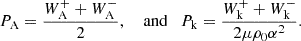 $$ \begin{aligned} P_{\rm A}=\frac{W^+_{\rm A}+W^-_{\rm A}}{2}, \quad \text{ and} \quad P_{\rm k}=\frac{W^+_{\rm k}+W^-_{\rm k}}{2\mu \rho _0\alpha ^2}. \end{aligned} $$