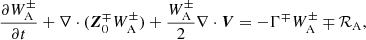 $$ \begin{aligned}&\frac{\partial W_{\rm A}^\pm }{\partial t} + \nabla \cdot (\boldsymbol{Z}^\mp _0 W_{\rm A}^\pm ) + \frac{W_{\rm A}^\pm }{2} \nabla \cdot \boldsymbol{V} = - \Gamma ^\mp W_{\rm A}^\pm \mp \mathcal{R}_{\rm A}, \end{aligned} $$