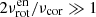 $ 2\nu^{\mathrm{en}}_{\mathrm{rot}}/\nu_{\mathrm{cor}}\gg 1 $