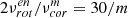 $ 2\nu^{en}_{rot} /\nu^m_{cor} = 30/m $