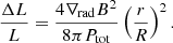 $$ \begin{aligned} \frac{\Delta L}{L} = \frac{4 \nabla _{\rm rad} B^2}{8 \pi P_{\rm tot} } \left(\frac{r}{R}\right)^2 . \end{aligned} $$