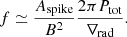 $$ \begin{aligned} f \simeq \frac{A_{\rm spike}}{B^2} \frac{ 2 \pi P_{\rm tot} }{\nabla _{\rm rad}} . \end{aligned} $$