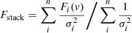 $$ \begin{aligned} {F_{\rm stack}}=\sum _{i}^{n}\frac{F_{i}(v)}{\sigma _{i}^2}\Bigg /\sum _{i}^{n} \frac{1}{\sigma _{i}^2} \end{aligned} $$