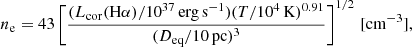 $$ \begin{aligned} n_\mathrm{e} = 43\left[\frac{(L_{\rm cor}(\mathrm{H}\alpha )/10^{37}\,\mathrm {erg\,s^{-1}})(T/10^4 \,\mathrm {K})^{0.91}}{(D_{\rm eq}/10 \,\mathrm {pc})^3}\right]^{1/2}\,[\mathrm {cm^{-3}}], \end{aligned} $$