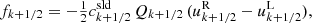$$ \begin{aligned} f_{k+1/2} = -{\textstyle {1\over 2}} c^\mathrm{sld}_{k+1/2}\, Q_{k+1/2}\, (u^\mathrm{R}_{k+1/2} -u^\mathrm{L}_{k+1/2}), \end{aligned} $$