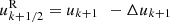$$ \begin{aligned} u^\mathrm{R}_{k+1/2}&= u_{k+1} \;\,- \Delta u_{k+1} \end{aligned} $$