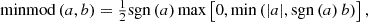 $$ \begin{aligned} \mathrm{minmod}\,(a,b) = {\textstyle {1\over 2}}\mathrm{sgn}\,(a) \max \left[0,\min \left(|a|,\mathrm{sgn}\,(a)\, b\right)\right], \end{aligned} $$