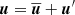 $ {\boldsymbol{u}}={\overline{\boldsymbol{u}}}+{{{\boldsymbol{u}}}^\prime} $