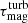 $ \tau_{\mathrm{mag}}^{\mathrm{turb}} $