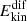 $ E_{\mathrm{kin}}^{\mathrm{dif}} $