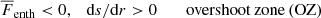 $$ \begin{aligned} \overline{F}_{\rm enth} < 0&,\quad \mathrm{d}s/\mathrm{d}r>0 \quad&\mathrm{overshoot\,zone\,(OZ)}\end{aligned} $$