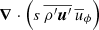 $ {\boldsymbol{\nabla}}\cdot\left(s\,\overline{{{\rho}^\prime}{{{\boldsymbol{u}}}^\prime}}\,{\overline{u}}_{\phi}\right) $