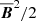 $ {\overline{\boldsymbol{B}}}^2/2 $