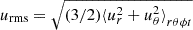 $ {u_{\text{rms}}}=\sqrt{(3/2){\langle{u_r^2+u_\theta^2}\rangle}_{r\theta\phi t}} $