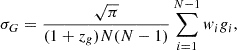 $$ \begin{aligned} \sigma _{G} = \frac{\sqrt{\pi }}{(1+z_g)N(N-1)} \sum _{i=1}^{N-1} { w}_i g_i, \end{aligned} $$