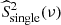 $ \widehat{S}_{\mathrm{single}}^2(\nu) $