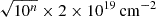 $ \sqrt{10^{n}} \times 2 \times 10^{19}\, \mathrm{cm}^{-2} $