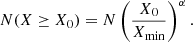 $$ \begin{aligned} N(X\ge X_0) = {N}\left(\dfrac{X_0}{X_\mathrm{min} }\right)^\alpha . \end{aligned} $$