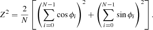$$ \begin{aligned} Z^2 = \frac{2}{N}\left[ \left(\sum _{i=0}^{N-1} \cos \phi _i \right)^2 + \left(\sum _{i=0}^{N-1} \sin \phi _i \right)^2\right]. \end{aligned} $$