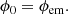 $$ \begin{aligned} \phi _0 = \phi _\mathrm{em} . \end{aligned} $$