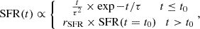 $$ \begin{aligned} \mathrm{SFR}(t)\propto \left\{ \begin{matrix} \quad \frac{t}{\tau ^2} \times \exp {-t/\tau }\qquad t\le t_0\\ \;\;r_{\mathrm{SFR}}\times \mathrm{SFR}(t=t_0)\quad t> t_0 \end{matrix} \right.{,} \end{aligned} $$